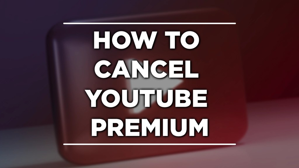 how to cancel youtube premium