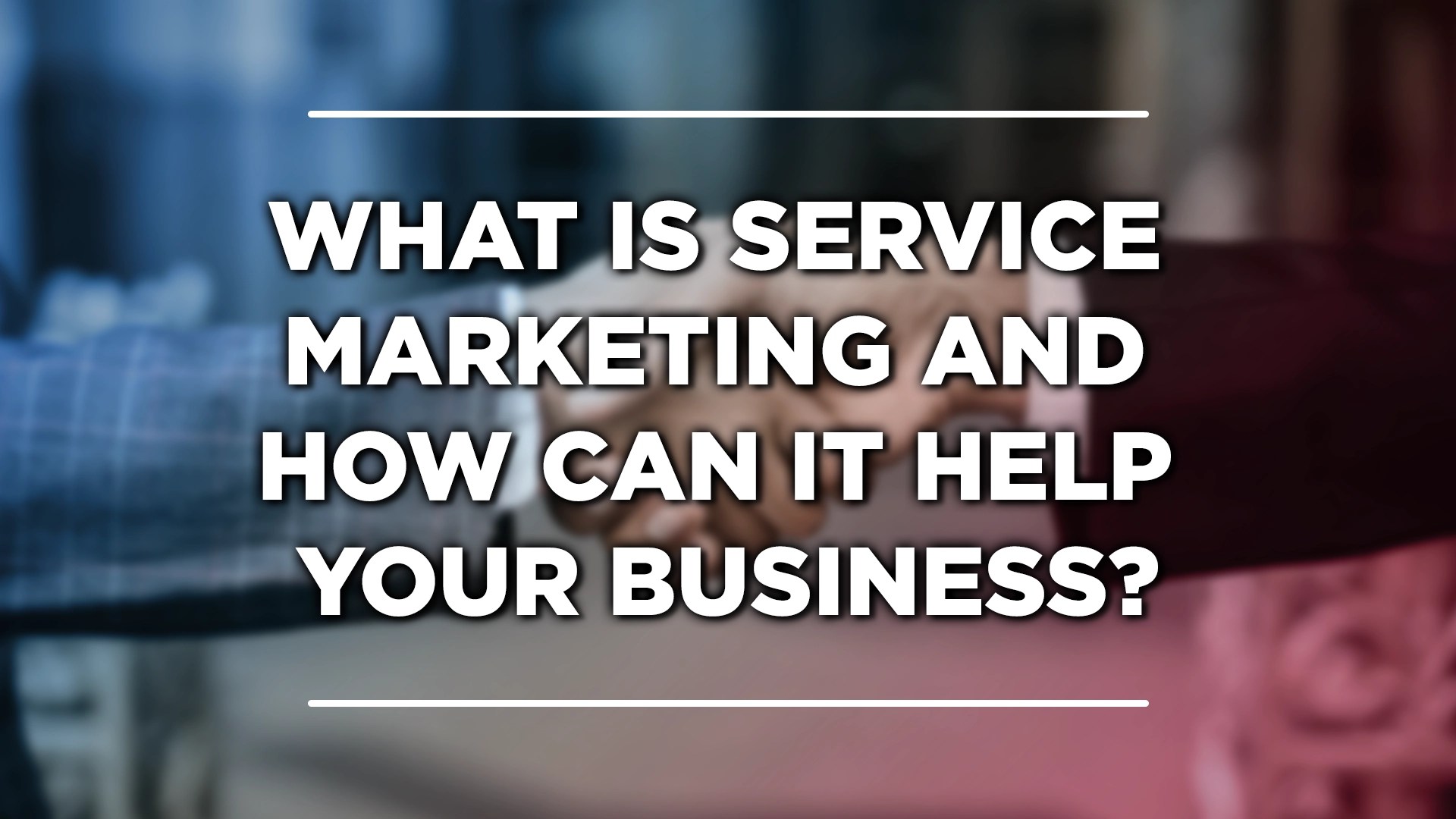 What Is Service Marketing and How Can it Help Your&nbsp;Business?