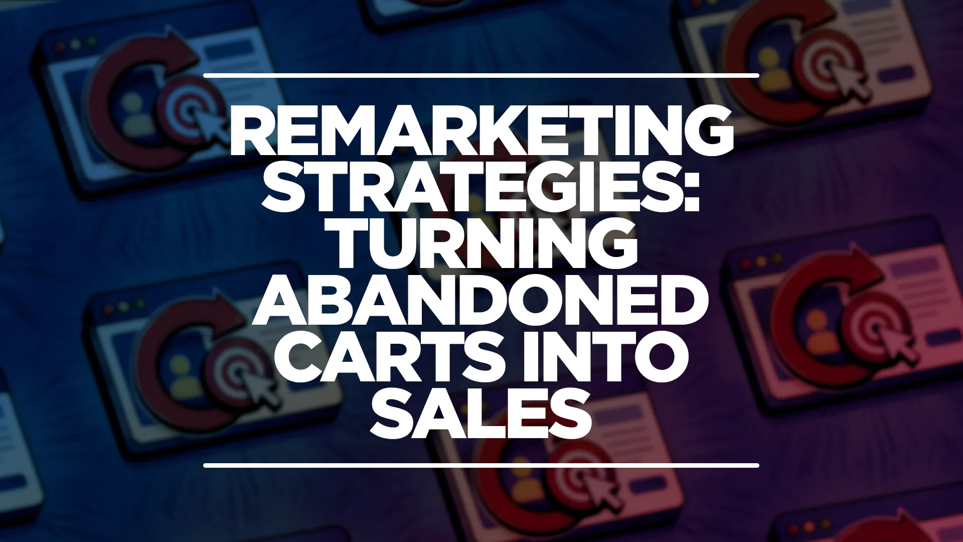 a remarketing example with the text 'Remarketing Strategies: Turning Abandoned Carts into Sales'.